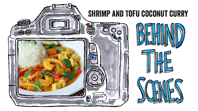 shrimp and tofu coconut curry : behind the scenes