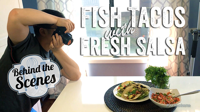 fish tacos with fresh salsa : behind the scenes
